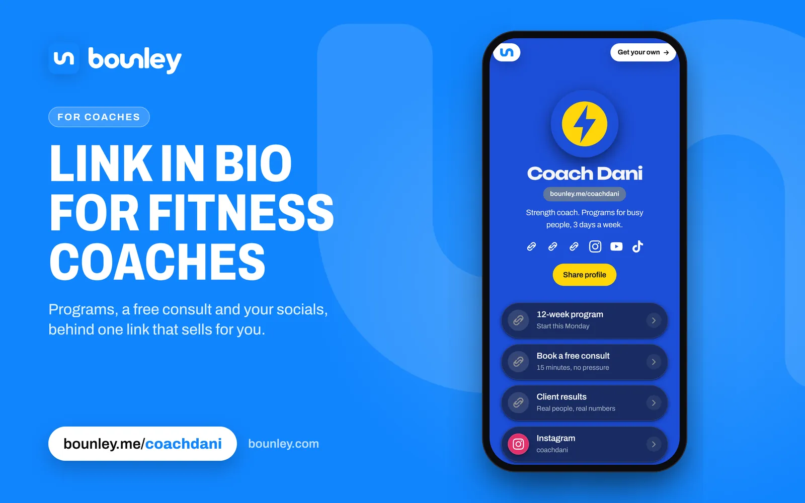 A link in bio for fitness coaches made with Bounley: a phone showing Coach Dani's page in blue and yellow with 12-week program, Book a free consult, Client results, Instagram, YouTube and TikTok. Beside it: “Link in bio for fitness coaches”, the Bounley logo, bounley.me/coachdani and bounley.com.