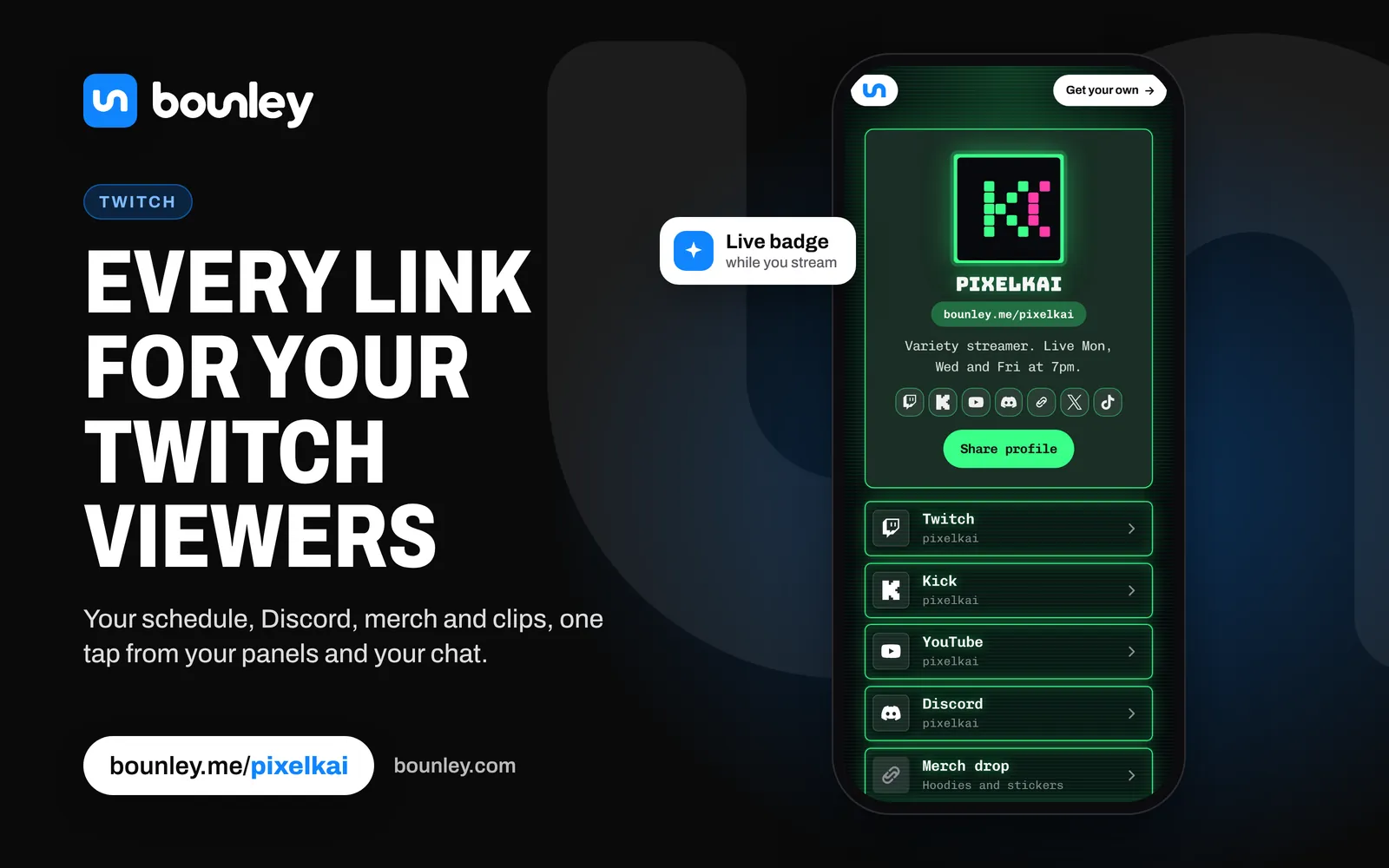 A Twitch links page made with Bounley: a phone showing PixelKai's streamer page in neon green on black, with Twitch, Kick, YouTube, Discord, Merch drop, X and TikTok. Beside it: “Every link for your Twitch viewers”, the Bounley logo, bounley.me/pixelkai and bounley.com.